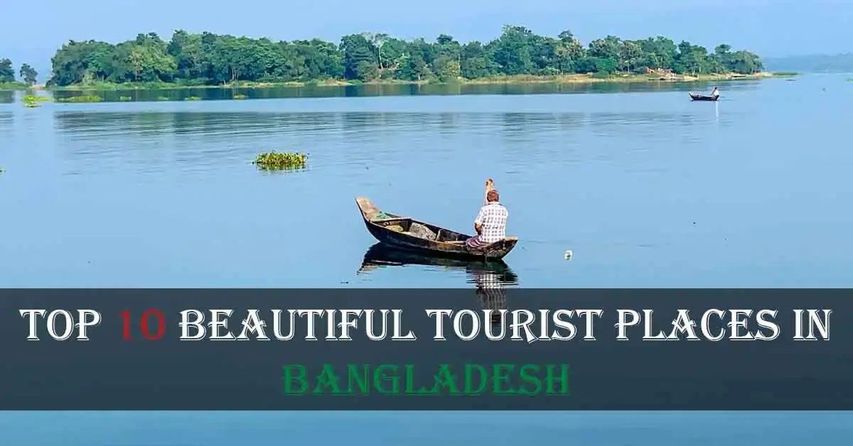 Top 10 Beautiful Tourist Places in Bangladesh