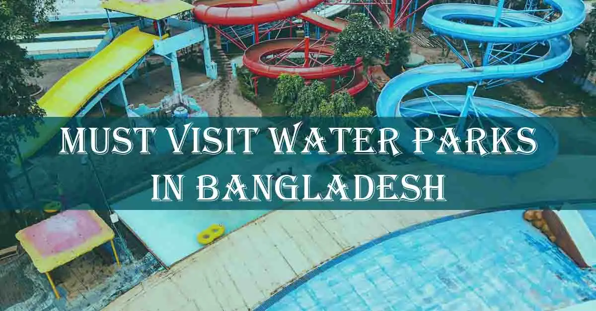 Unleash Your Inner Child: Must-Visit Water Parks in Bangladesh